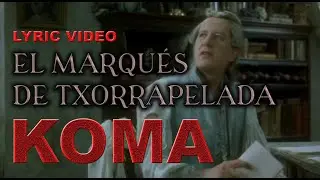 KOMA ★ Marqués de Txorrapelada (lyric video)