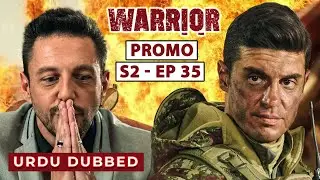 Warrior Season 2 EP 35 Promo | Turkish Urdu Dubbed | Turkish Hits Urdu