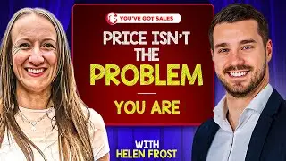 Price Isn't The Problem, Your Are /w Helen Frost