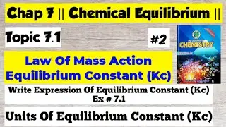 Law of Mass Action | Equilibrium Constant Kc || Chap 7 Chemical Equilibrium || Class 11 Chemistry