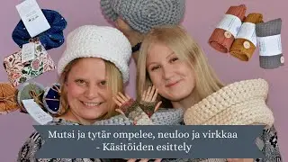 Mutsi ja tyt&auml;r ompelee, neuloo ja virkkaa - K&auml;sit&ouml;iden esittely