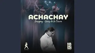 ACHACHAY (Voces de la Tierra)