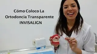 Cómo Se Pone Invisalign - Cómo se coloca - Ortodoncia Invisible - Removible - Sonreir Es Salud