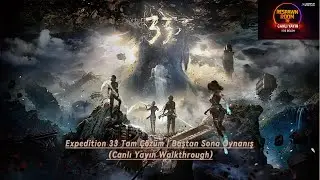 Clair Obscur: Expedition 33 Tam &Ccedil;&ouml;z&uuml;m | Baştan Sona Oynanış  Part 5 (Canlı Yayın Walkthrough)