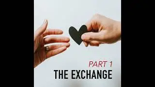 The Exchange (Part 1)