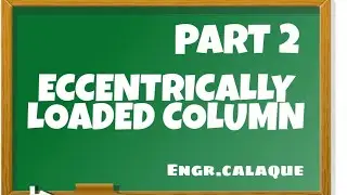Eccentrically Loaded Column - Part 2.2