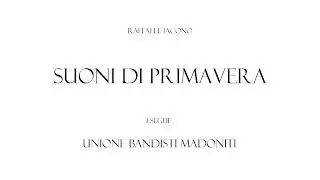 Raffaele Iacono - SUONI DI PRIMAVERA - Unione Bandisti Madoniti