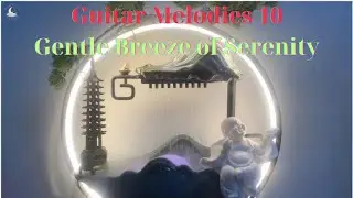 Guitar Melodies 10: Gentle Breeze of Serenity