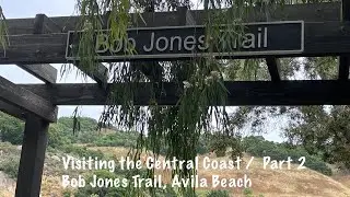 Visiting the Central Coast - Part 2 / Bob Jones Trail, Avila Beach