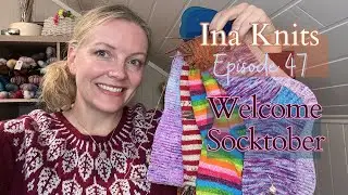 Welcome Socktober! A cozy knitting chat by Ina Knits // Episode 47