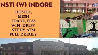 NSTI (Women) INDORE CAMPUS AND HOSTEL | कैसा है आपका NSTI (W) indore | hostel,Mess,fee, full details