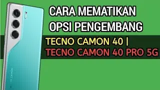 CARA MEMATIKAN OPSI PENGEMBANG HP TECNO CAMON 40, TECNO CAMON 40 PRO 5G