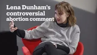 Lena Dunham abortion comment sparks outrage