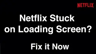 Netflix завис на экране загрузки &mdash; исправьте это сейчас
