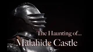 The Haunting of... Malahide Castle