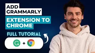 How to Add Grammarly Extension to Chrome [2026 Full Guide]