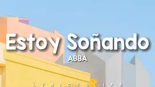 ABBA - Estoy So&ntilde;ando (Lyrics)