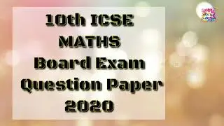 10th ICSE MATHS board exam question paper 2020