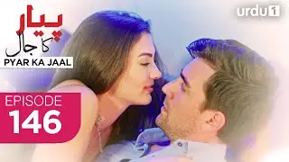 Pyar ka Jaal | Episode 146 | Turkish Drama | Love Trap | Afili Aşk | 4 August 2025