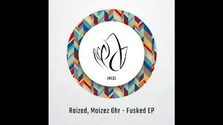 Raized, Moizez Ohr - Fusked (Original Mix)