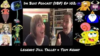 Da Bois Podcast: (DBP) Ep 102: Legends Jill Talley & Tom Kenny
