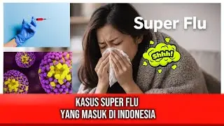 Kasus SUPER FLU yang masuk ke wilayah negara indonesia #beritaterkini #virus #viral #fyp #superflu