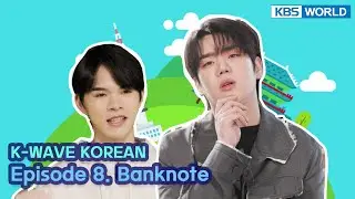 [ENG] [K-WAVE KOREAN] Episode 8. Banknote | KBS WORLD TV