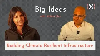 Building climate resilient infrastructure, Big Ideas Ep 46