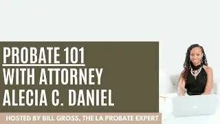 Probate 101 | with Attorney Alecia C. Daniel