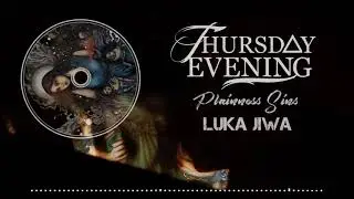 Thursday Evening - Luka Jiwa