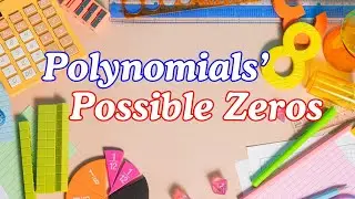 Let's study Math today:  Listing all the possible zeros of polynomial equations
