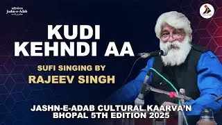 Kudi Kehndi Aa | Soulful Sufi Singing by Rajeev Singh | Jashn-e-Adab Cultural Kaarvan | Bhopal 2025