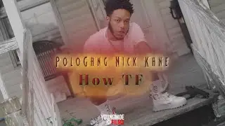 PoloGang Nick Kane - How TF (Shot By YoungMoe Films)
