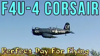 F4U 4 Corsair ...Perfect Day For Flying