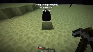 Day 528 Of Doing 1 Thing Everyday Until I Beat Minecraft