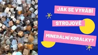 Jak se strojově vyrábí minerální korálky?