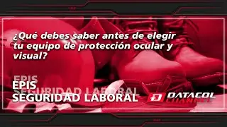 ¿Qué debes saber antes de elegir tu equipo de protección ocular y visual?