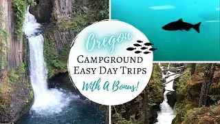 Oregon Campground Easy Day Trips With a Bonus / A Few Favs!
