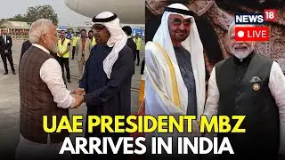 LIVE | UAE President Sheikh Mohamed bin Zayed Al Nahyan Arrives In India, PM Modi Welcomes Him