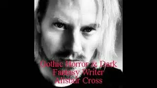 Gothic Horror & Dark Fantasy Writer Alistair Cross