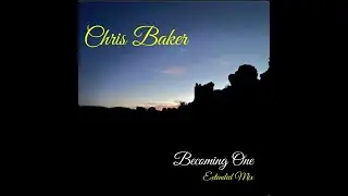 CHRIS BAKER   BECOMING ONE   EXT MIX