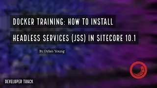 💻 Sitecore Docker Training - How to Install Headless Services (JSS) to Sitecore 10.1