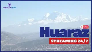 Huaraz Live Webcam 🇵🇪 | Huascar&aacute;n & Andes Mountains | Peru 24/7