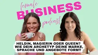 #032 Heldin, Magierin oder Queen?  Wie dein Archetyp deine Marke, Sprache und Angebote formt