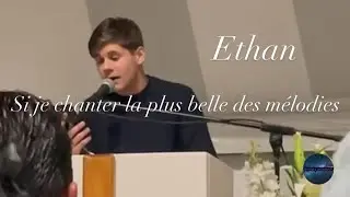 Cantique Si je chanter la plus belle des mélodies Ethan ✝️