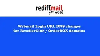Webmail Login URL DNS changes for Resellerclub / Orderbox domains