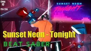 Beat Saber - Sunset Neon - Tonight [EXPERT] Mixed Reality