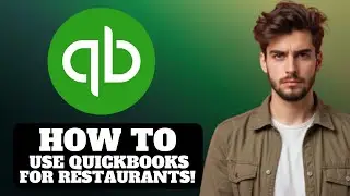 How To Use Quickbooks for Restaurant Business 2026