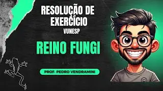 EXERC&Iacute;CIO RESOLVIDO - REINO FUNGI (VUNESP)
