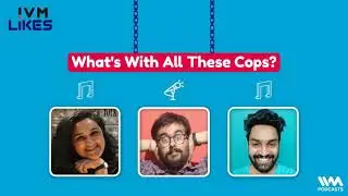 IVM Likes Ep. 221: What's With All These Cops?